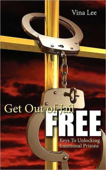 Get Out Of Jail FREE: Keys To Unlocking Emotional Prisons