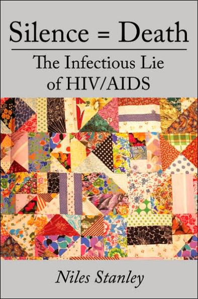 Silence = Death: The Infectious Lie of HIV/AIDS