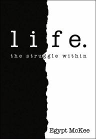 Title: Life: The Struggle Within, Author: Egypt McKee