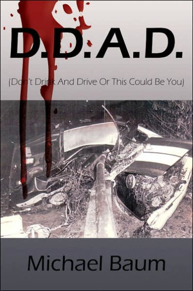 D.D.A.D.: (Don't Drink and Drive or This Could Be You)