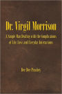 Dr. Virgil Morrison: A Simple Man Dealing with the Complications of Life, Love, and Everyday Interactions