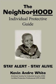 Title: The NeighborHOOD Individual Protective Guide, Author: Kevin Andre White
