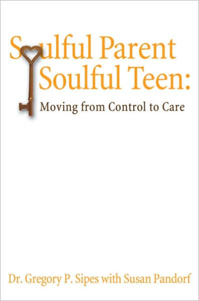 Soulful Parent-Soulful Teen: Moving from Control to Care