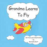 Title: Grandma Learns to Fly, Author: Michelle Butt
