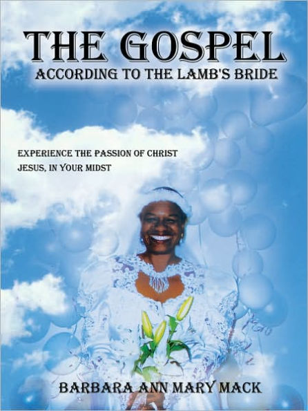 the GOSPEL ACCORDING to LAMB's BRIDE: Experience passion of christ jesus your Midst