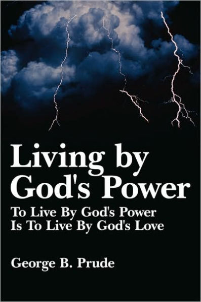 Living By God's Power: To Live Power Is Love