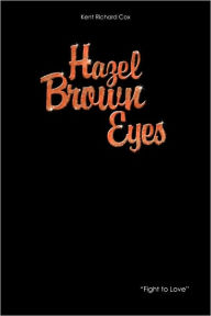Title: Hazel Brown Eyes, Author: Kent Richard Cox