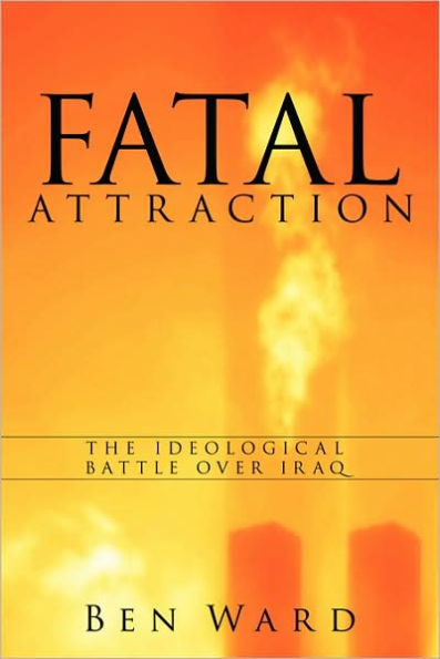 Fatal Attraction: The Ideological Battle Over Iraq