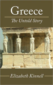 Title: Greece- The Untold Story, Author: Elizabeth Kinnell