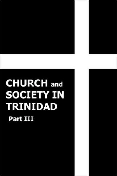 Church and Society Trinidad 1864-1900, Part III