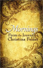 Mornings: From the Journal of Christina Felder