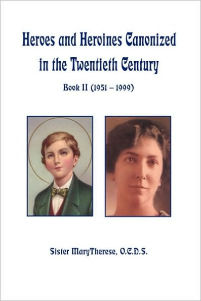 Heroes and Heroines Canonized the Twentieth Century: Book II (1951 - 1999)