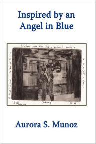 Title: Inspired by an Angel in Blue, Author: Aurora S Munoz