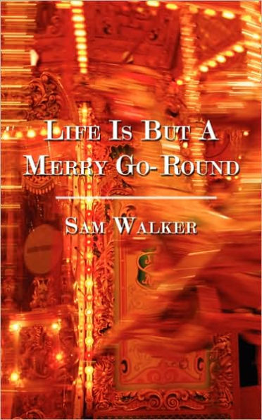 Life Is But A Merry Go-Round