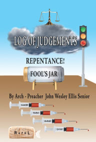 Title: Log of Judgments, Author: Arch-Preacher John Wesley Ellis I