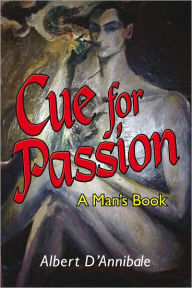 Title: Cue for Passion: A Man's Book, Author: Albert D'Annibale