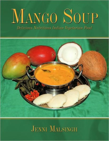 Mango Soup: Delicious Nutritious Indian Vegetarian Food