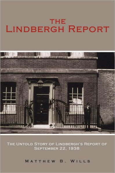 The Lindbergh Report: The Untold Story of Lindbergh's Report of September 22, 1938