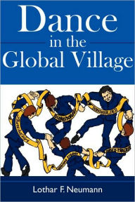 Title: Dance in the Global Village: Cosmopolitans' dance in the global village: Shareholders, Stakeholders, Index-Trackers, Bondholders, Options Traders, Author: Lothar F. Neumann