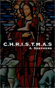 Title: C.H.R.I.S.T.M.A.S, Author: A Shepherd