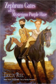 Title: Zephrum Gates and The Mysterious Purple Haze, Author: Tricia Riel
