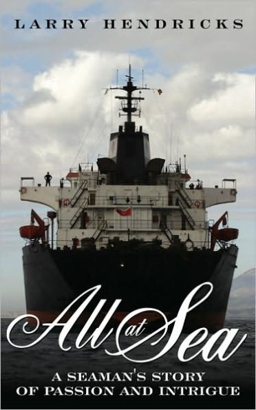 All At Sea: A Seaman's Story of Passion and Intrigue