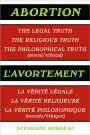 Abortion: The Legal Truth, the Religious Truth, the Philosophical Truth (Moral/Ethical)