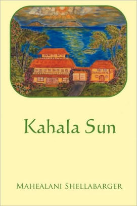 Kahala Sun By Mahealani Shellabarger Paperback Barnes Noble