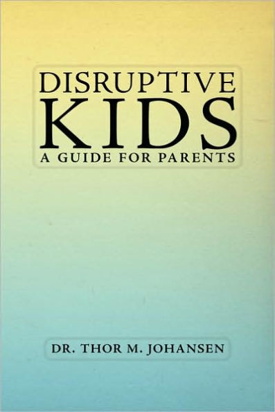 Disruptive Kids: A Guide for Parents