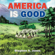 Title: America Is Good, Author: Stephen Jones