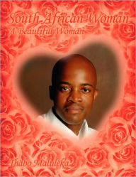 Title: South African Woman: A Beautiful Woman, Author: Thabo Maluleka
