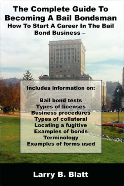 The Complete Guide to Becoming a Bail Bondsman: How to Start a Career in the Bail Bond Business