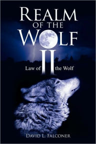Title: Realm of the Wolf II: Law of the Wolf, Author: David L Falconer