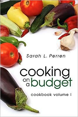 Cooking on a Budget: Cookbook Volume I