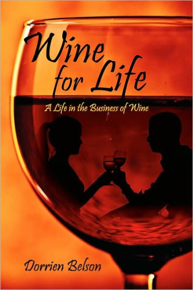 Wine for Life: A Life the Business of