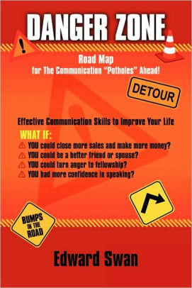 Danger Zone Road Map For The Communication Potholes Ahead By