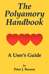 Title: The Polyamory Handbook: A User's Guide, Author: Peter J Benson