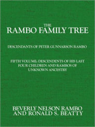Title: Rambo Family Tree, Volume 5: descendents of his last four children and Rambos of unknown ancestry, Author: Ronald S. Beatty