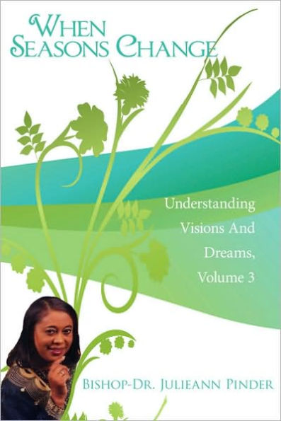 When Seasons Change: Understanding Visions And Dreams, Volume 3