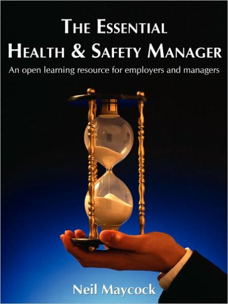The Essential Health & Safety Manager: An Open Learning Resource for Employers and Managers