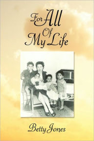 Title: For All of My Life, Author: Betty Jones