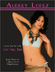 Title: Crochet Your Very Own Lopez String Bikinis: Includes Designs for 2 Triangle Tops & 9 Bikini Bottoms, Author: Audrey Lopez