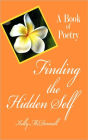 Finding the Hidden Self: A Book of Poetry
