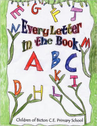 Title: Every Letter in the Book, Author: Children of Bicton C E Primary School