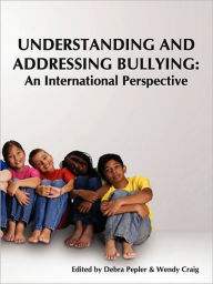 Title: Understanding and Addressing Bullying: : An International Perspective Prevnet Series, Volume 1, Author: Debra J Pepler