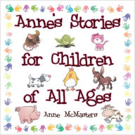 Title: Anne's Stories for Children of All Ages, Author: Anne McMasters