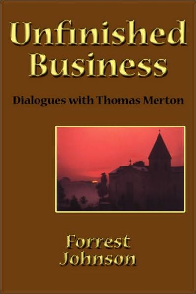Unfinished Business: Dialogues with Thomas Merton