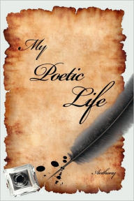 Title: My Poetic Life, Author: Anthony