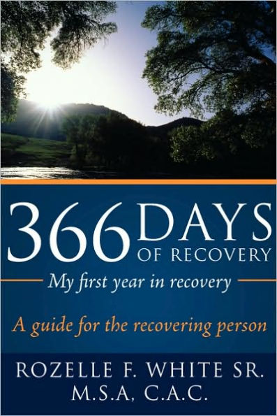 366 Days of recovery, My first year recovery: A guide for the recovering person