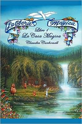 La Serie Magica La Casa Magica Libro 1: The Magical Series - The Magical House Book One